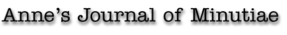 Anne's Journal of Minutiae